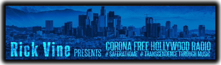 Rick Vine presents Corona Free Hollywood Radio 24/7 Music Party @ Home